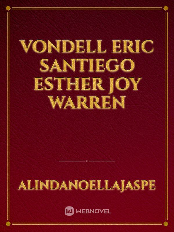 Vondell Eric Santiego
Esther Joy Warren