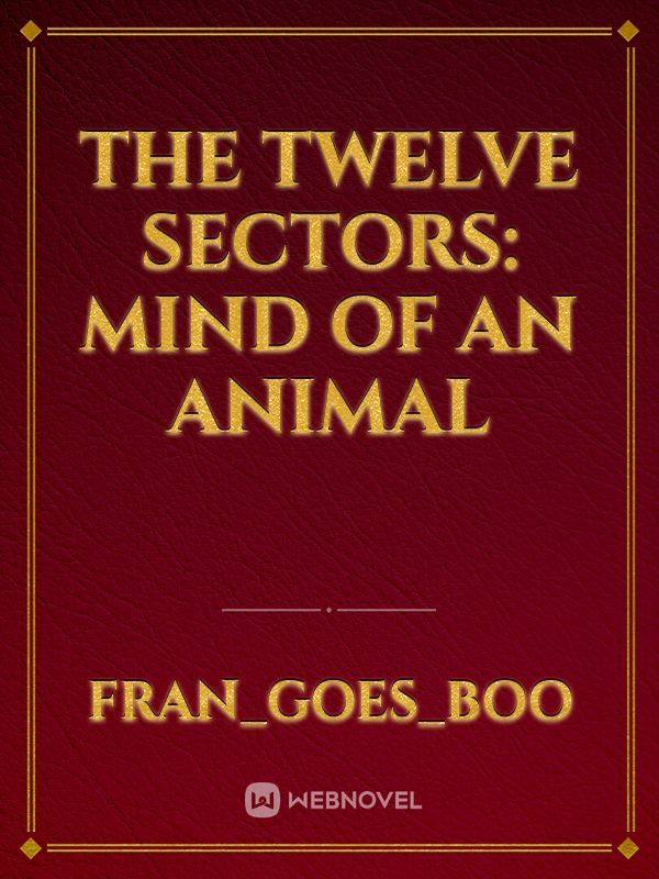 The Twelve Sectors: Mind of An Animal