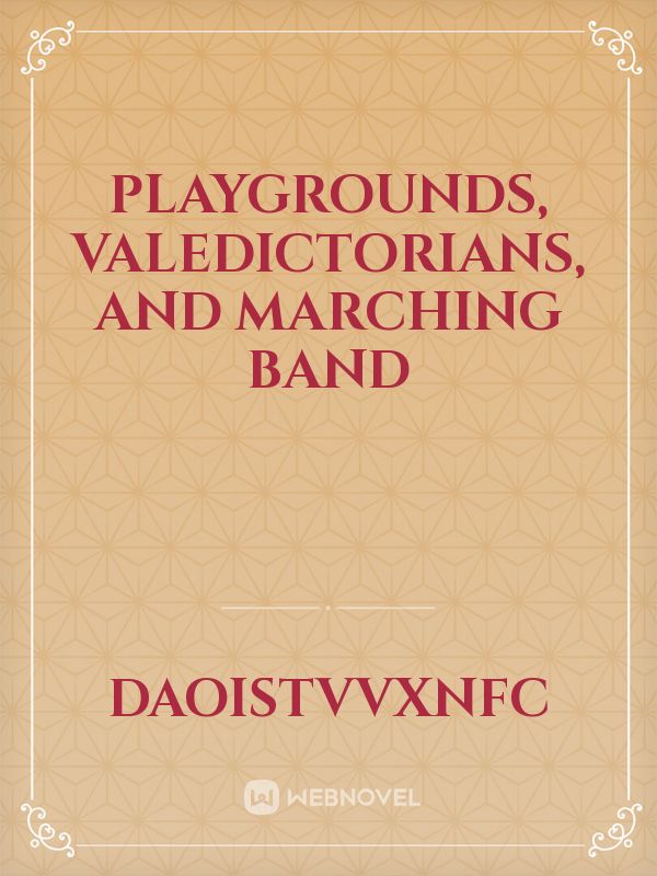 Playgrounds, Valedictorians, and Marching band Book
