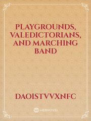 Playgrounds, Valedictorians, and Marching band Book