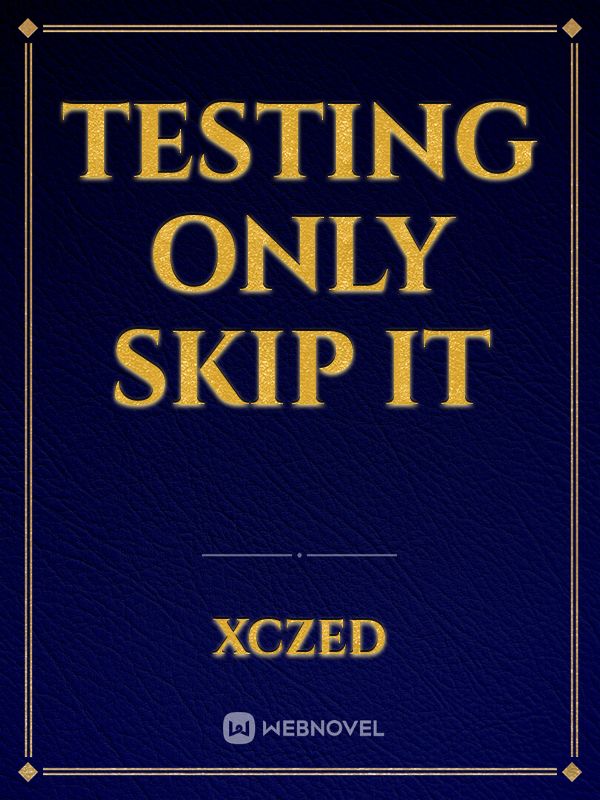 Testing only skip it Book