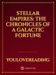Stellar Empires: The Chronicles of a Galactic Fortune Book