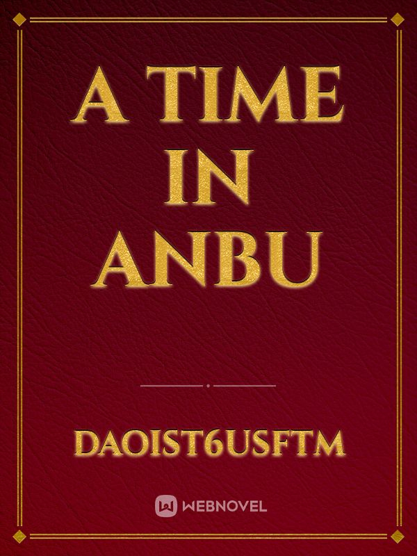 A time in Anbu