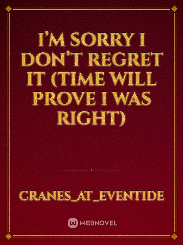 I’m Sorry I Don’t Regret It (Time Will Prove I Was Right) Book