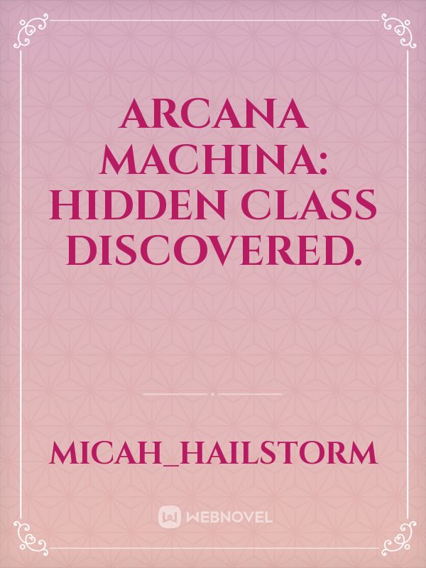 Arcana Machina: hidden class discovered. Book