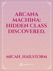Arcana Machina: hidden class discovered. Book