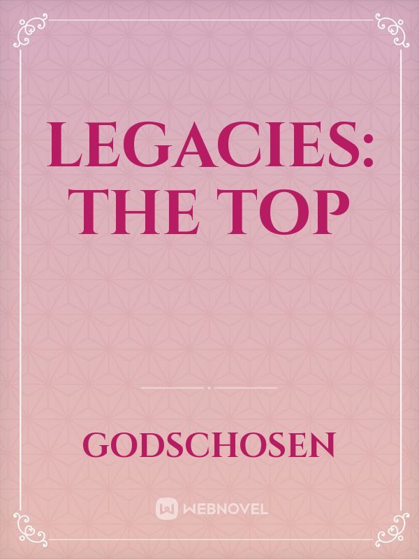 Legacies: The Top