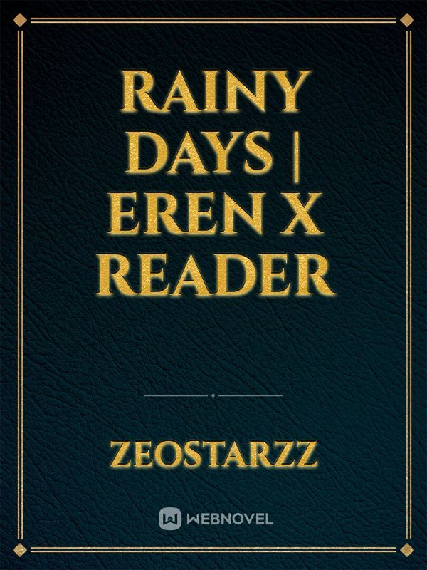 Rainy days | Eren x Reader