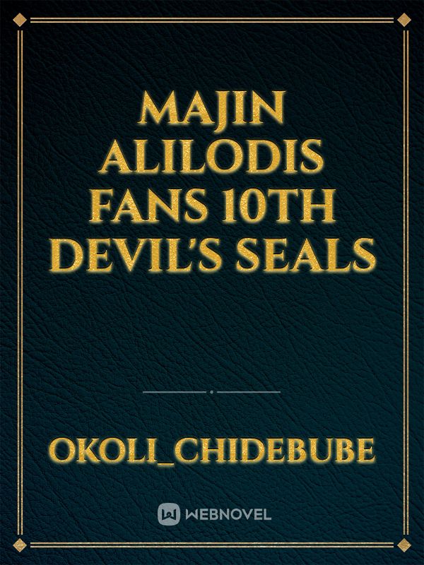 Majin
Alilodis
Fans
10th devil's seals Book
