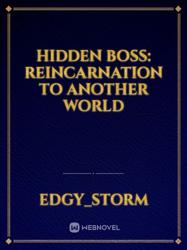 Hidden Boss: Reincarnation to Another World