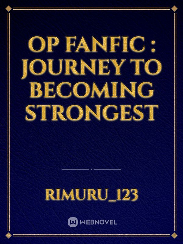 OP Fanfic : journey to becoming strongest