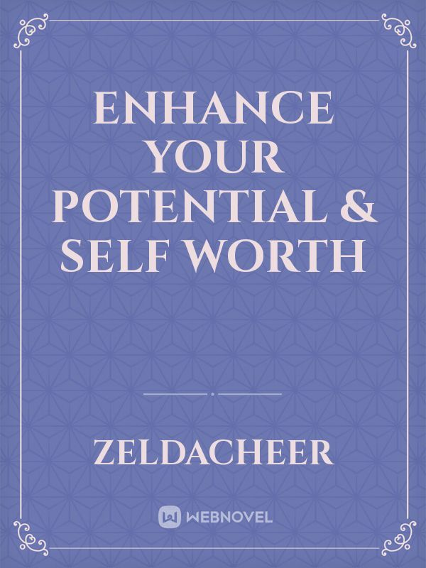 ENHANCE YOUR POTENTIAL & SELF WORTH