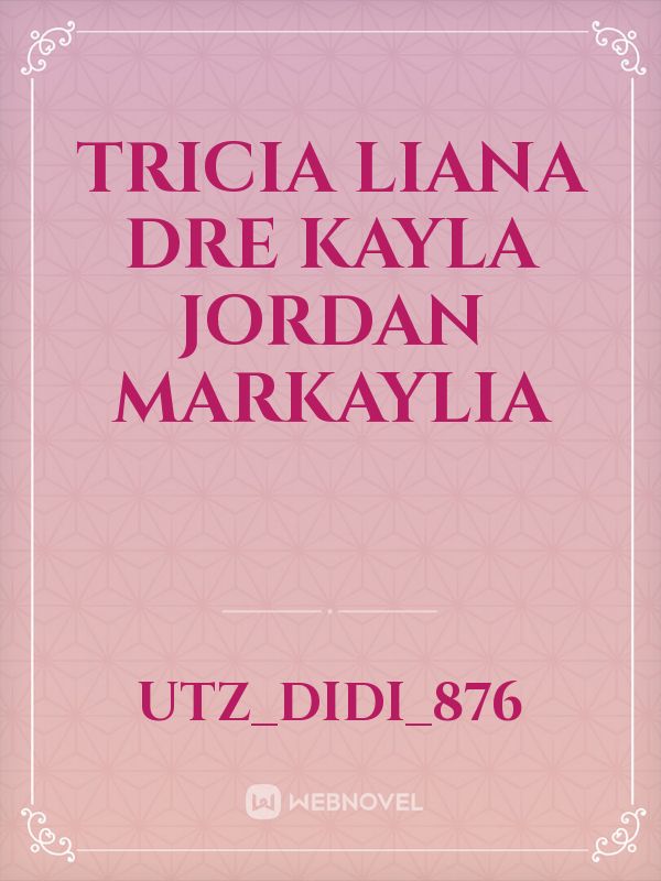 Tricia Liana dre Kayla Jordan markaylia Book