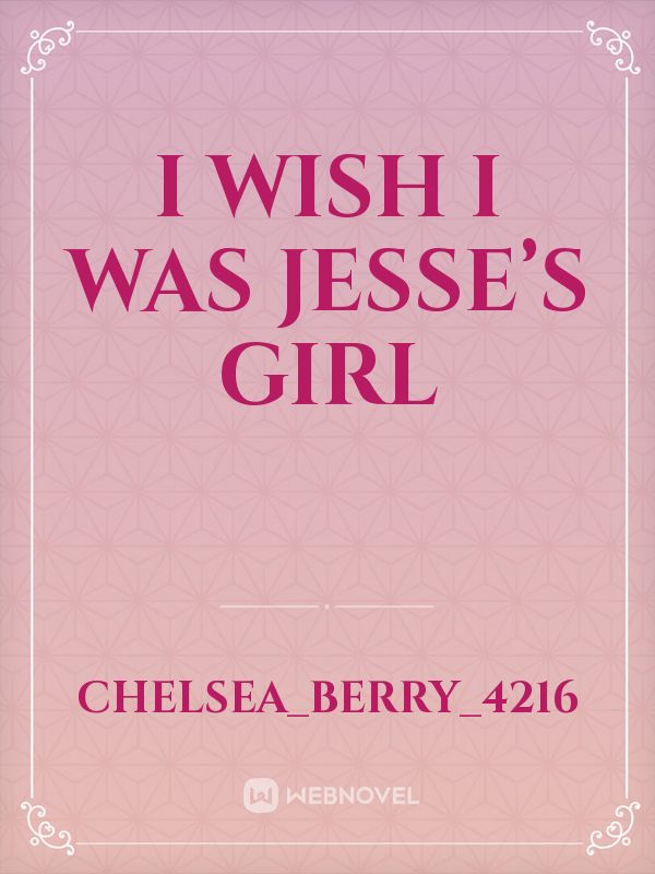 I wish I was Jesse’s  girl Book