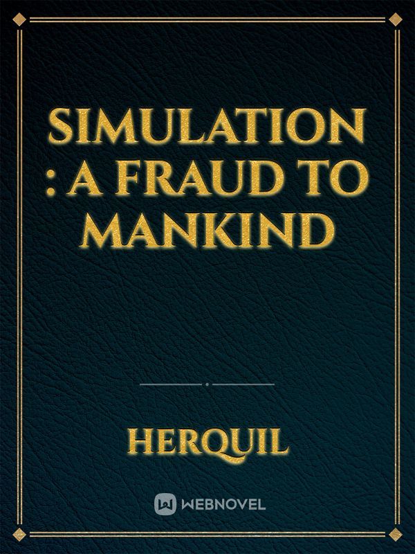 Simulation : A fraud to mankind