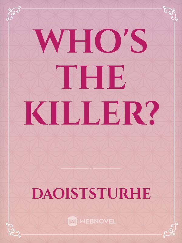 WHO'S THE KILLER?