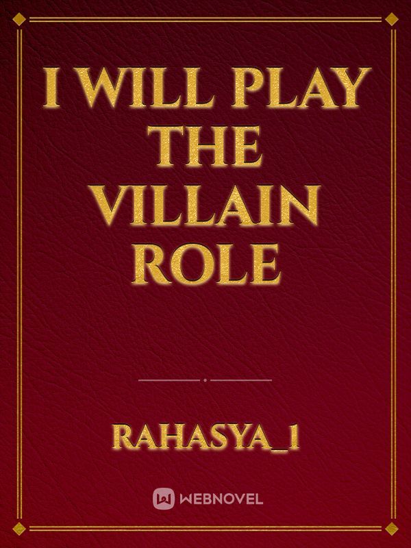 I will play the villain role Book