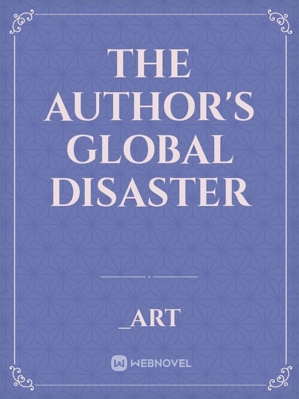 The Author's Global Disaster