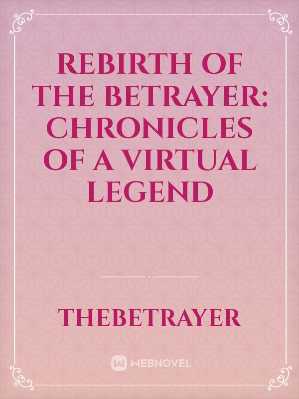 Rebirth of the Betrayer: Chronicles of a Virtual Legend Book