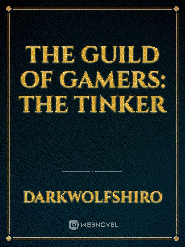 The Guild of Gamers: The Tinker Book