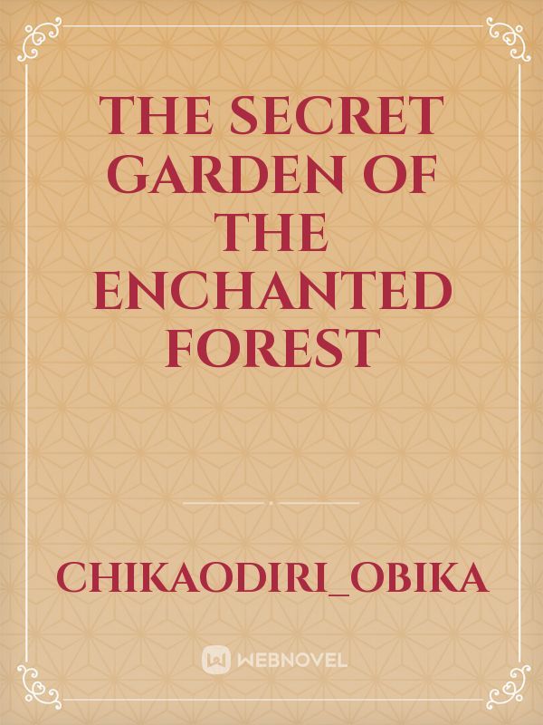 The Secret Garden of the Enchanted Forest