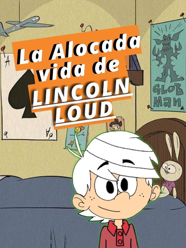 Read La Alocada Vida De Lincoln Loud: Nueva Vida - Irken_plus