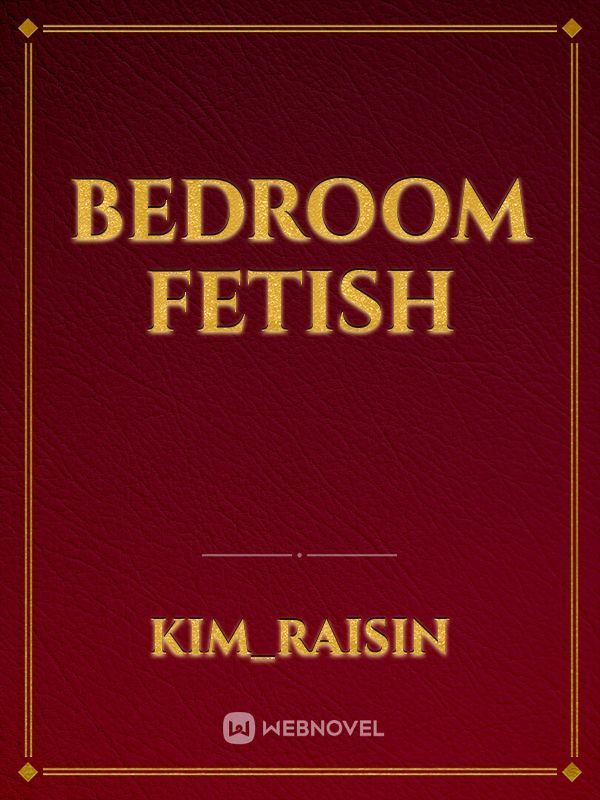 bedroom fetish