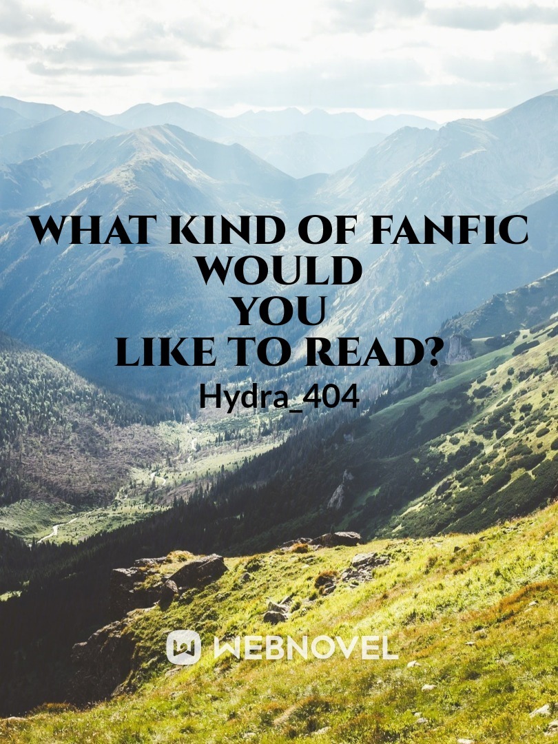 What Kind of FanFic would you like to read?