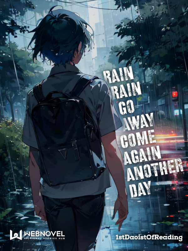 Rain Rain Go Away Come Again Another Day