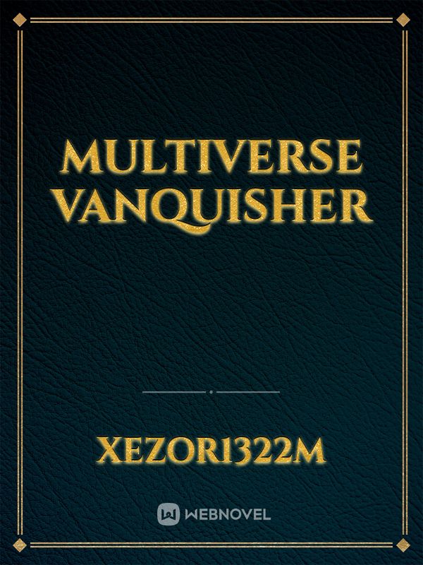 Multiverse Vanquisher