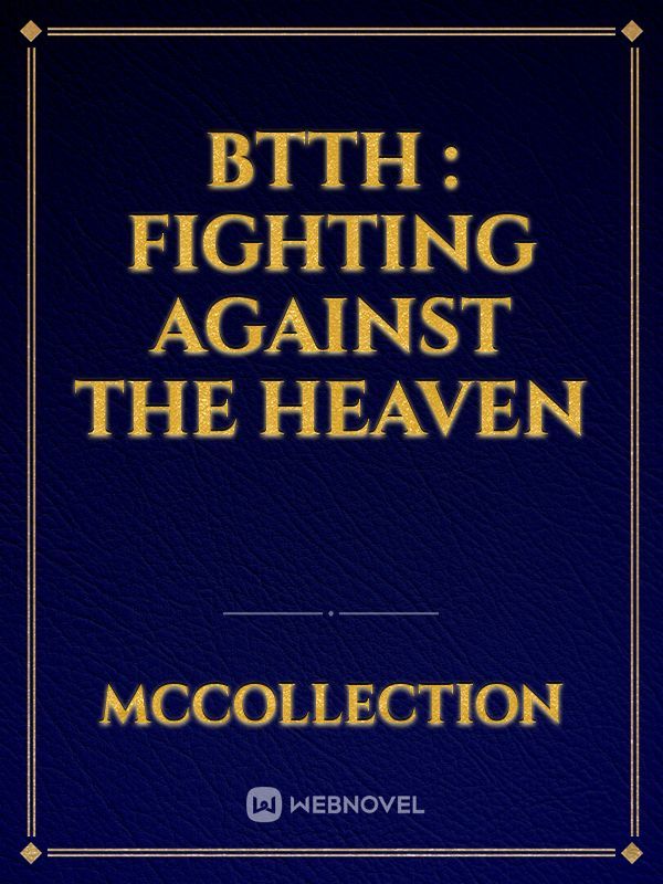 BTTH : fighting against the heaven
