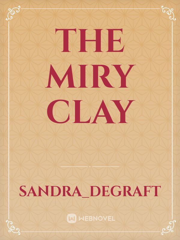 The miry clay