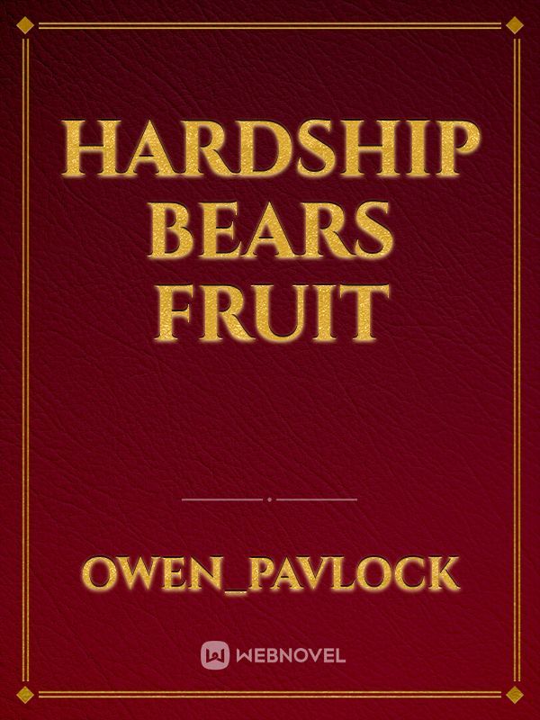 Hardship bears fruit