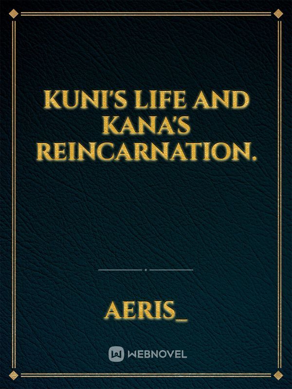 Kuni's life and Kana's reincarnation. Book