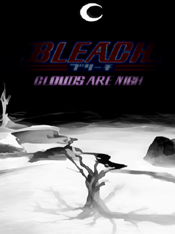 Bleach: Clouds are Nigh