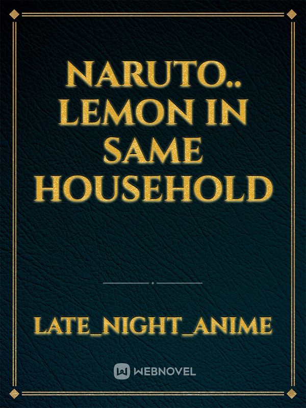 Naruto.. LEMON IN SAME HOUSEHOLD Book