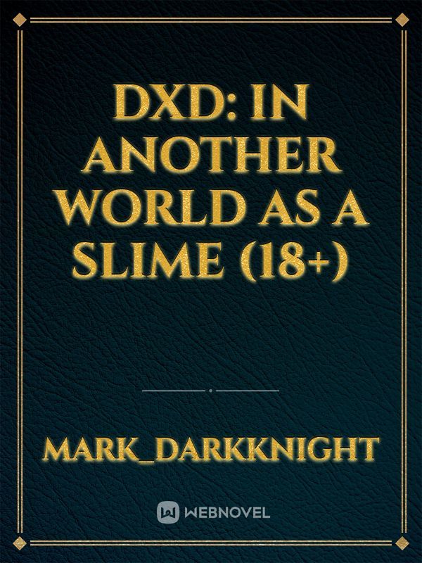 DXD: in another world as a slime (18+)
