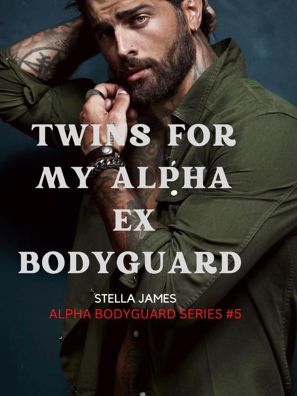 Twins for my Alpha Ex-bodyguard