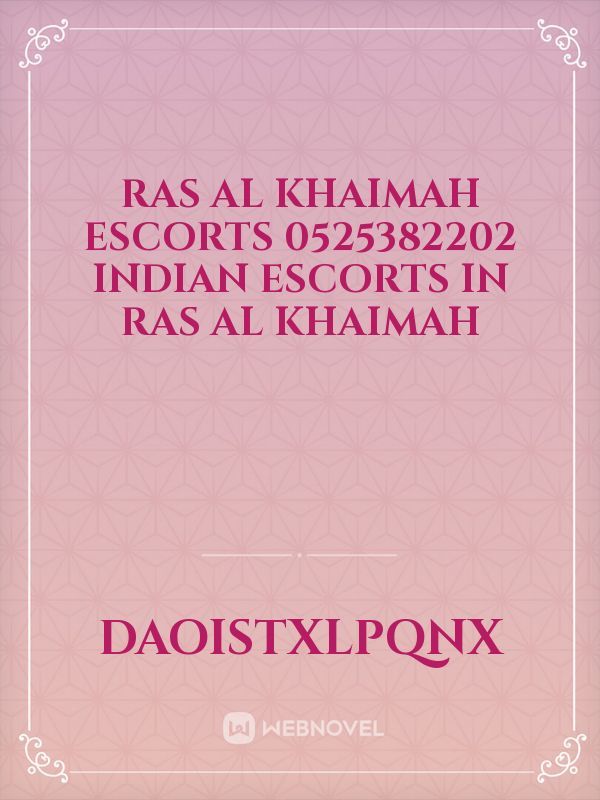 Ras Al Khaimah Escorts 0525382202 Indian Escorts in Ras Al Khaimah