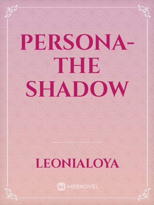 PERSONA- The Shadow