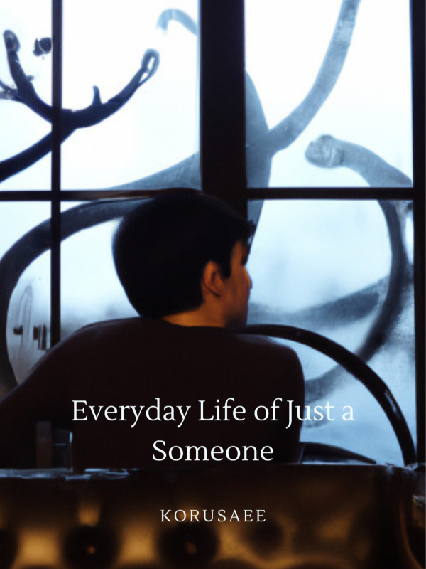 Everyday Life of just a someone