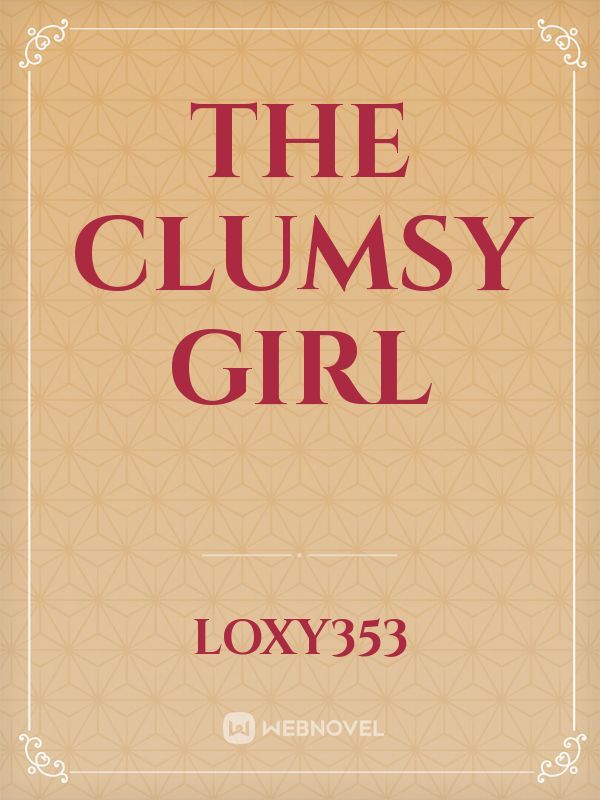 The clumsy girl
