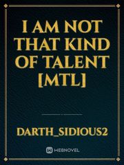 I am not that kind of talent [MTL] Book