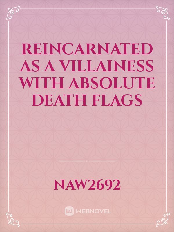 Reincarnated as a Villainess with Absolute Death Flags