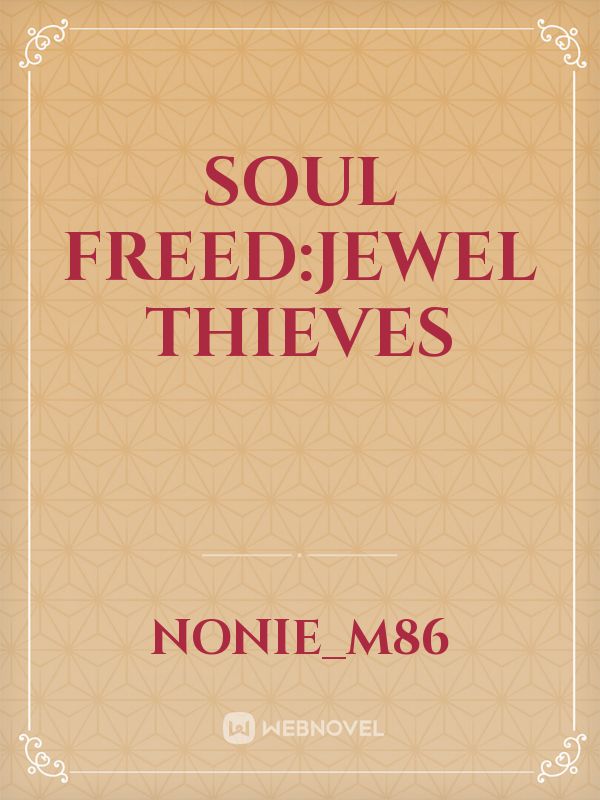 Soul Freed:Jewel Thieves