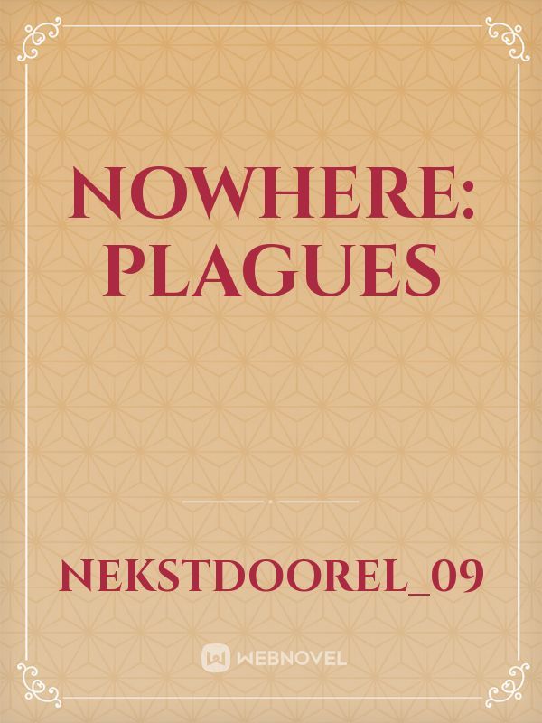 NOWHERE: Plagues