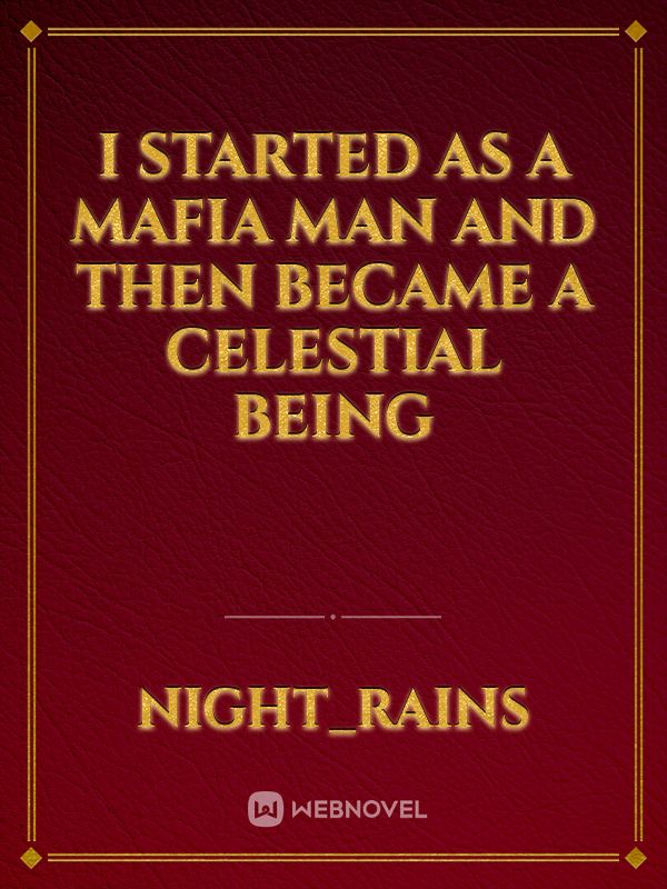 I started as a mafia man and then became a celestial being