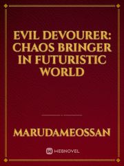 Evil Devourer: Chaos Bringer in Futuristic World Book
