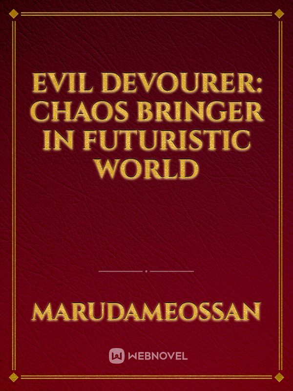 Evil Devourer: Chaos Bringer in Futuristic World