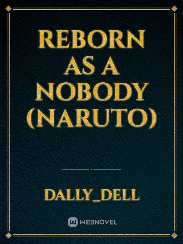 Reborn as a Nobody 
(Naruto)